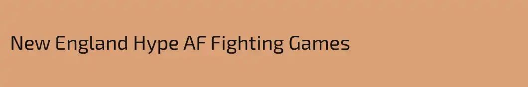New England Hype AF Fighting Games